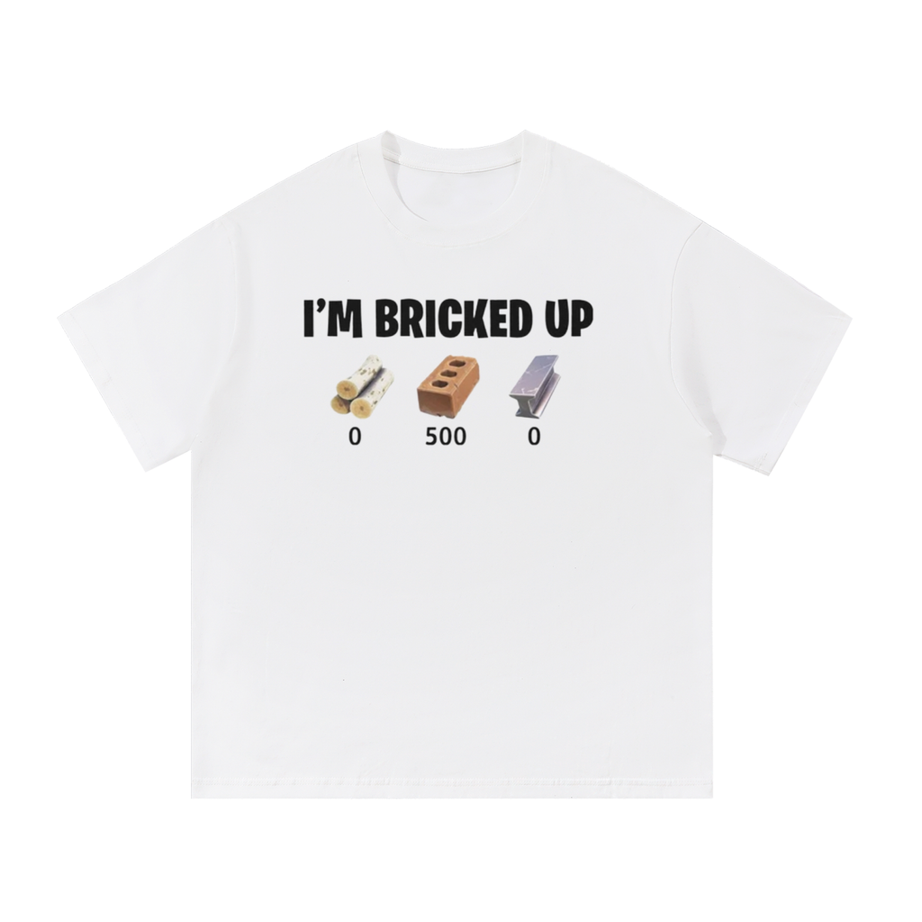 IM BRICKED UP T-SHIRT