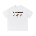 IM BRICKED UP T-SHIRT