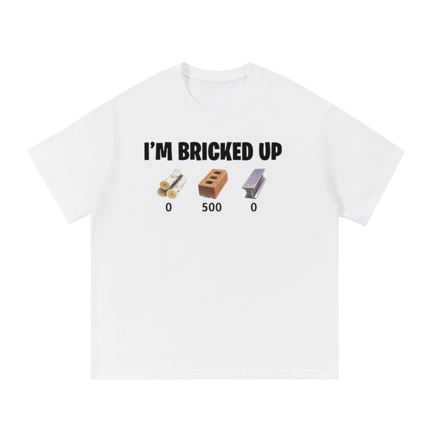 IM BRICKED UP T-SHIRT