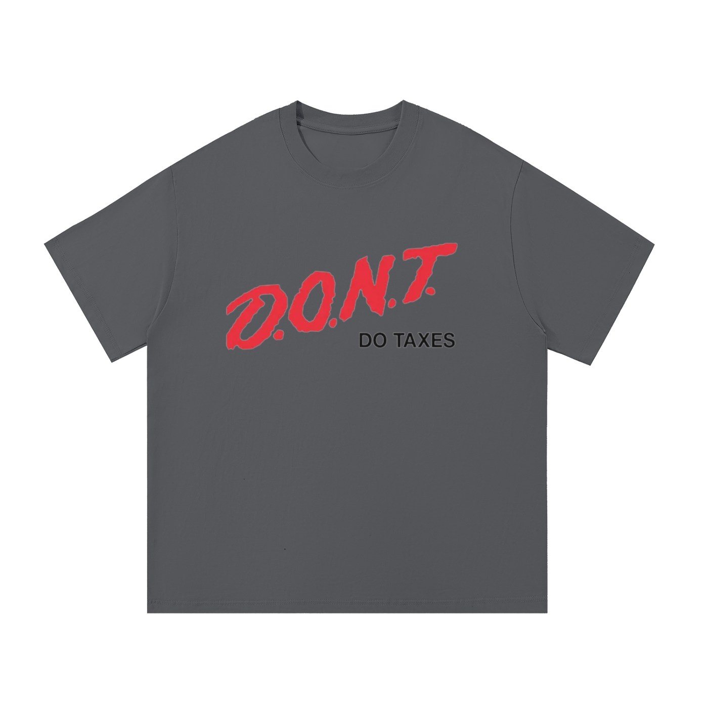 D.O.N.T DO TAXES T-SHIRT