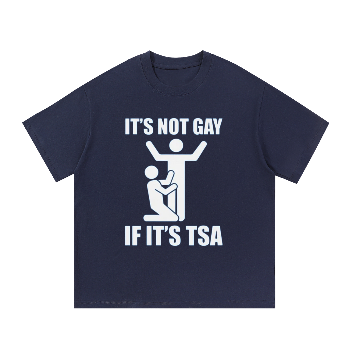 ITS NOT GAY IF ITS TSA T-SHIRT