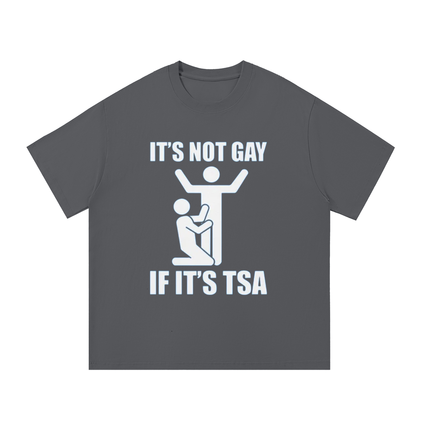 ITS NOT GAY IF ITS TSA T-SHIRT
