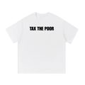 TAX THE POOR T-SHIRT
