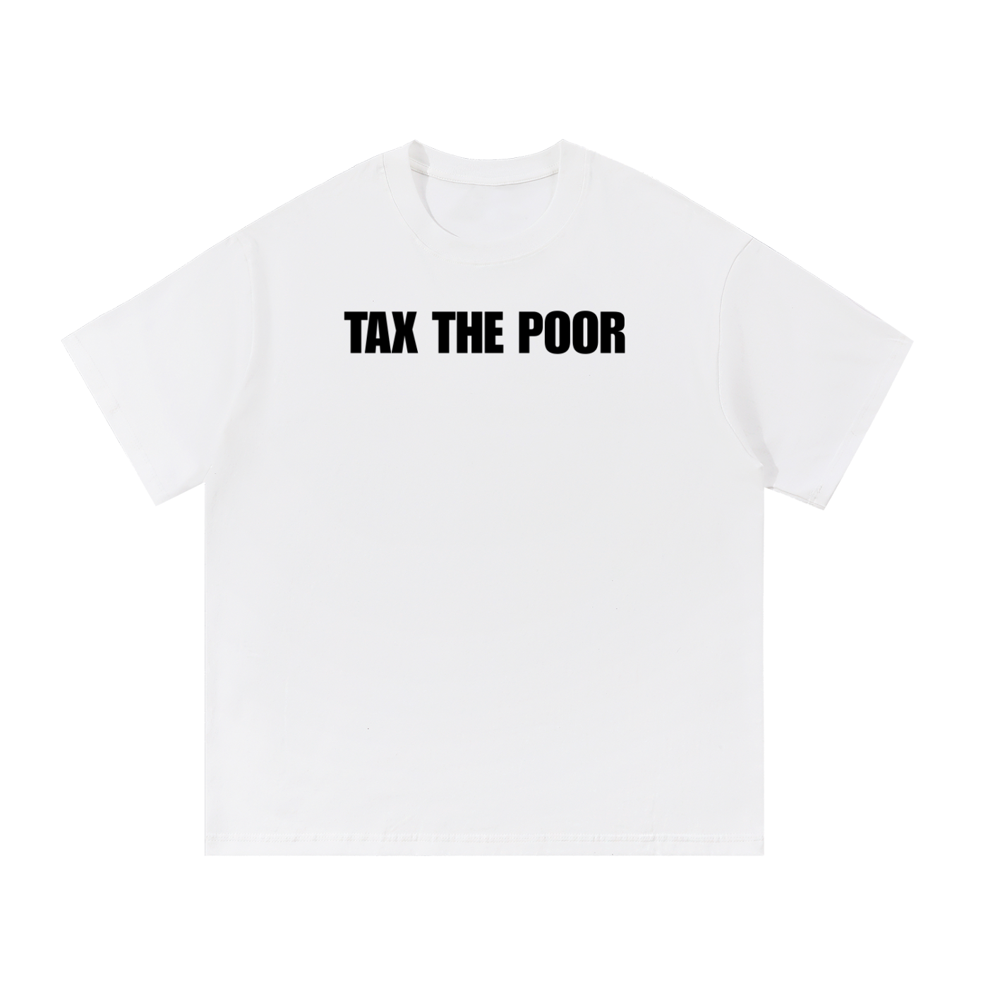 TAX THE POOR T-SHIRT