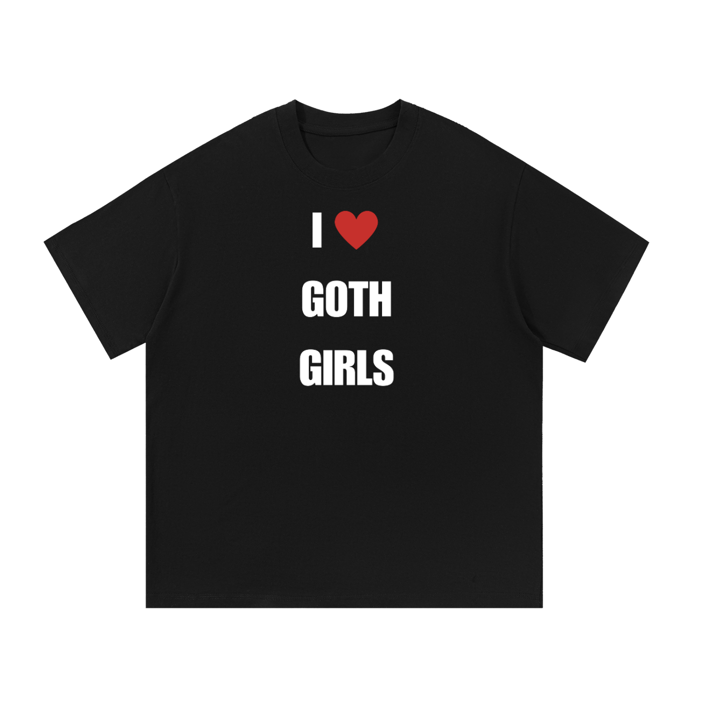 I LOVE GOTH GIRLS T-SHIRT