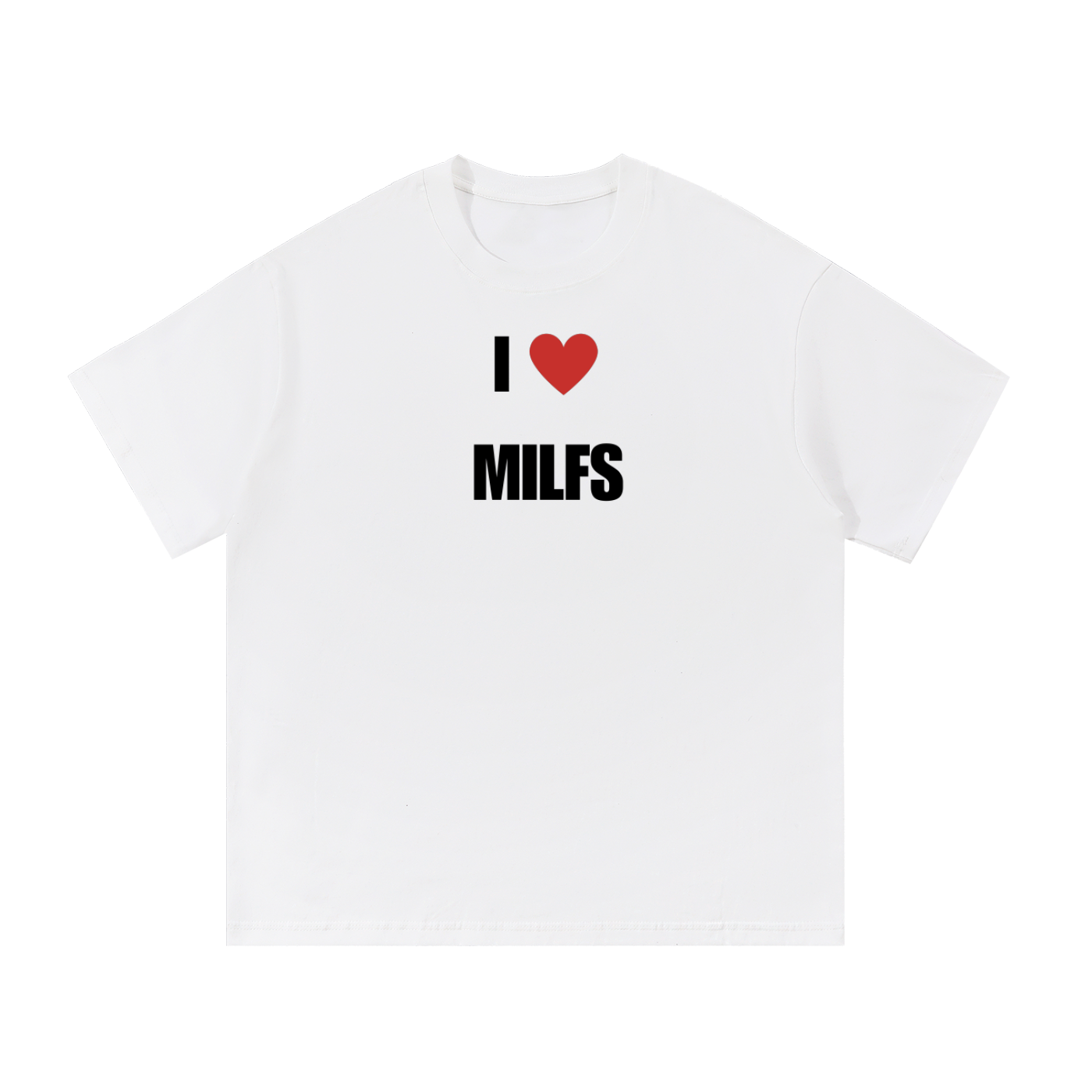 I LOVE MILFS T-SHIRT