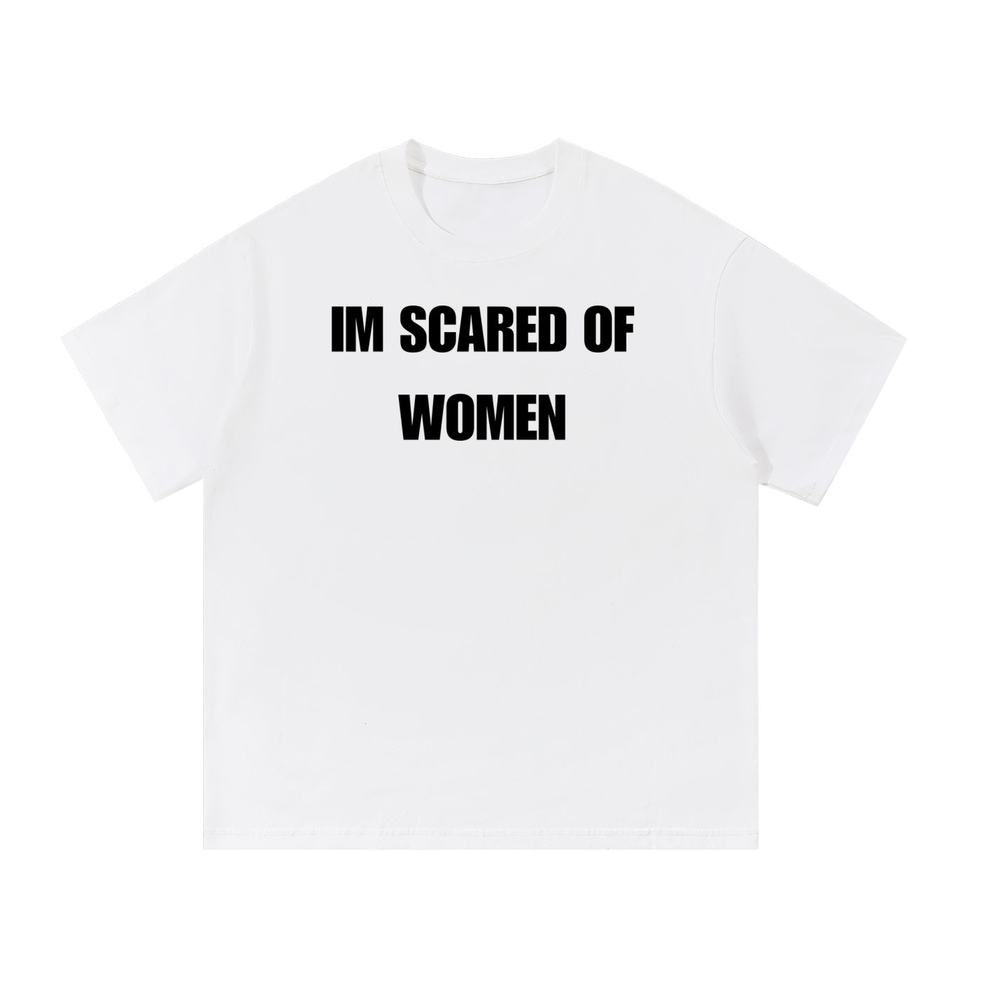 IM SCARED OF WOMEN T-SHIRT