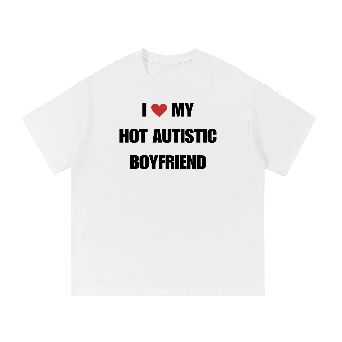 I LOVE MY HOT AUTISTIC BOYFRIEND T-SHIRT
