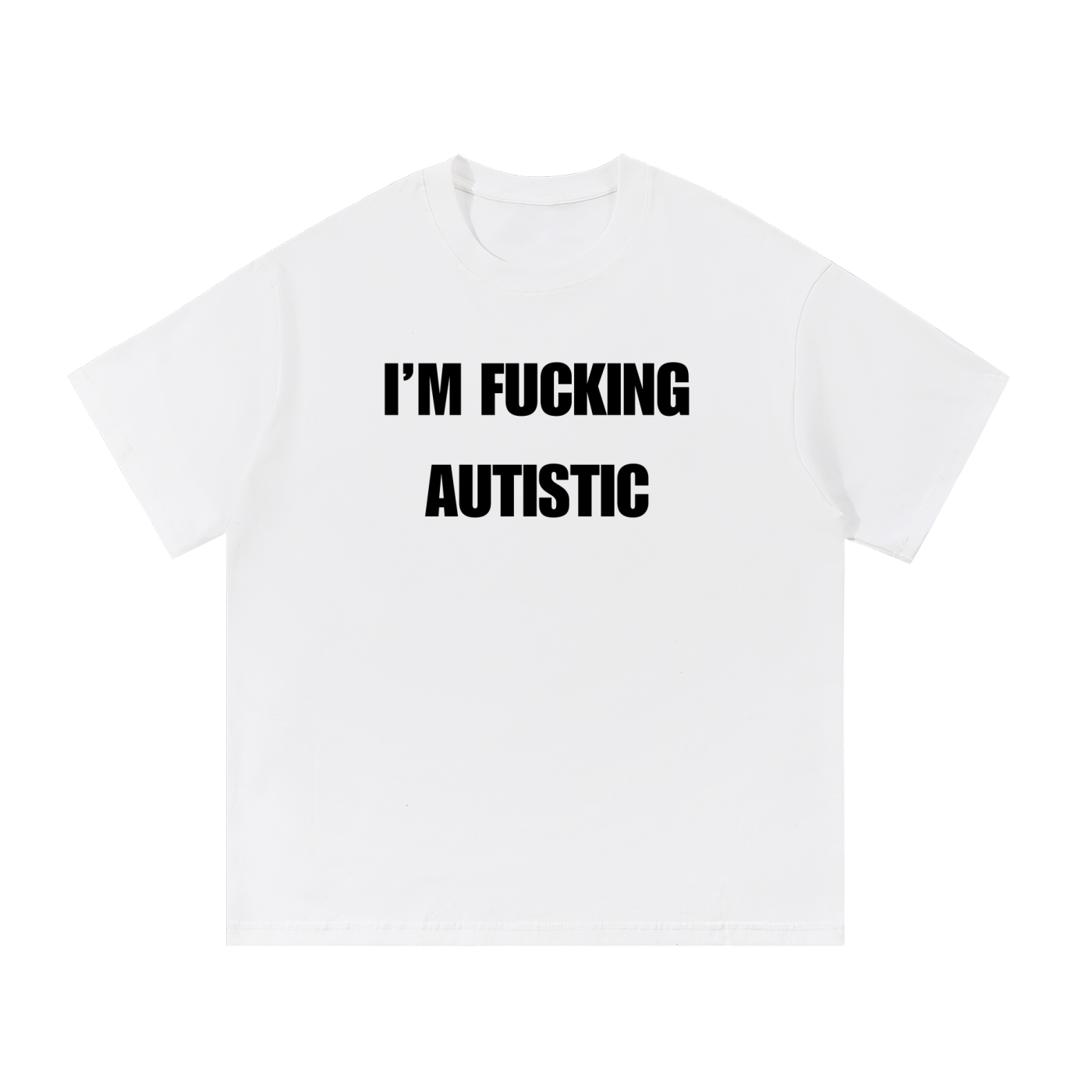 IM FUCKING AUTISTIC T-SHIRT