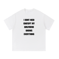 I DONT NEED CHATGPT MY GIRLFRIEND KNOWS ANYTHING T-SHIRT