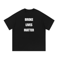 BROKE LIVES MATTER T-SHIRT