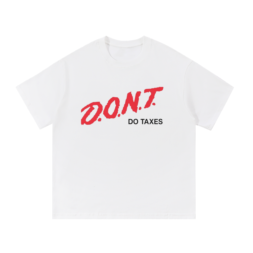D.O.N.T DO TAXES T-SHIRT