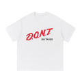 D.O.N.T DO TAXES T-SHIRT