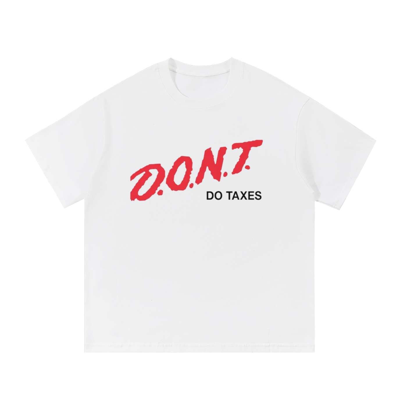 D.O.N.T DO TAXES T-SHIRT