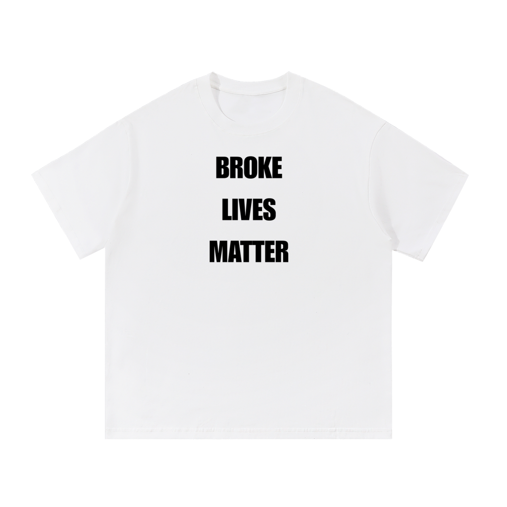 Broke Lives Matter T-Shirt