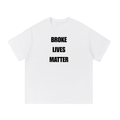 Broke Lives Matter T-Shirt