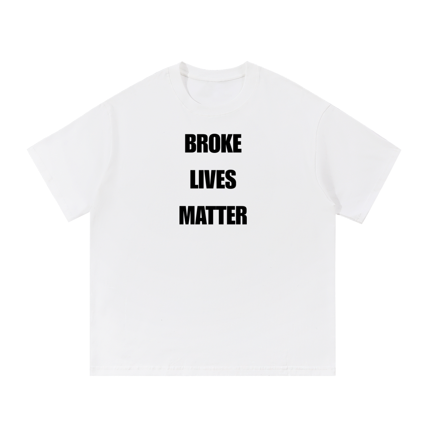 Broke Lives Matter T-Shirt