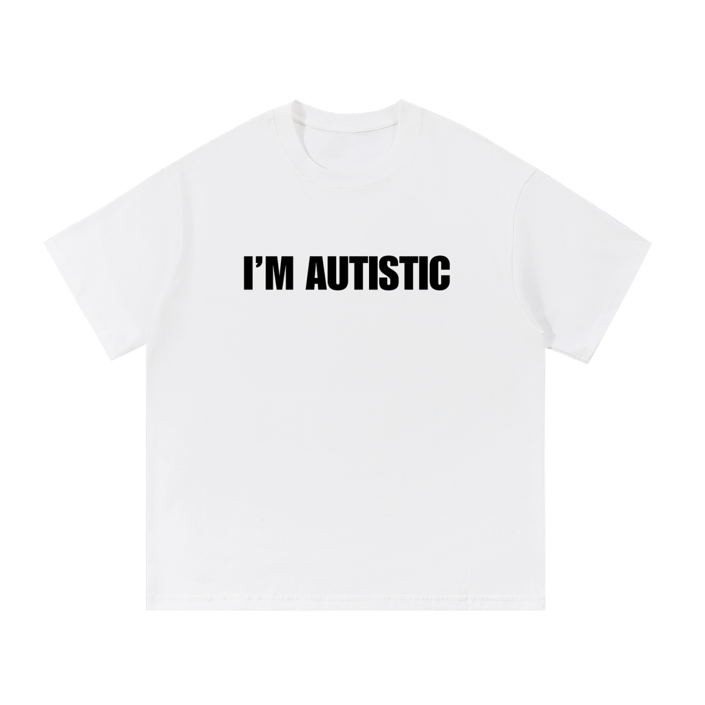 IM AUTISTIC T-SHIRT