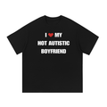 I LOVE MY HOT AUTISTIC BOYFRIEND T-SHIRT