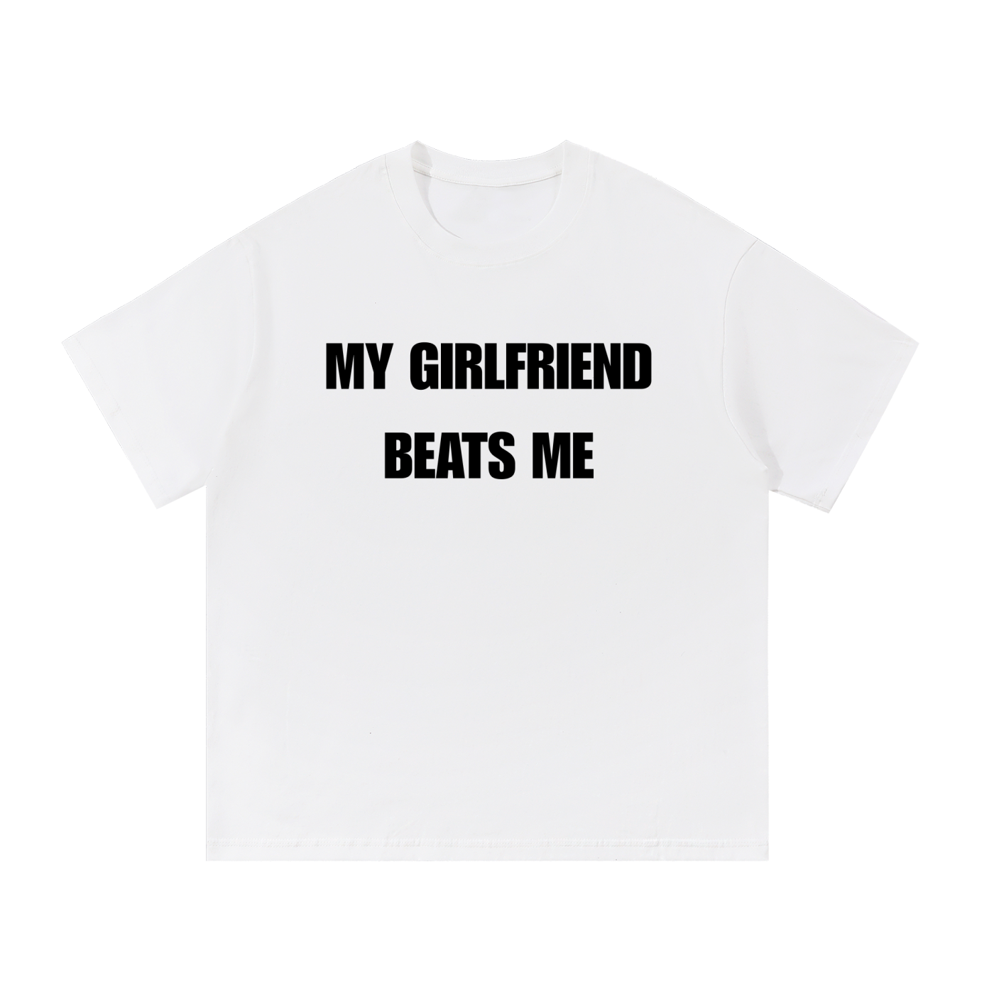MY GIRLFRIEND BEATS ME T-SHIRT